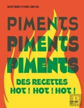 Piments, Piments, Piments : Des Recettes Hots ! Hot ! Hot !