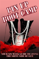 Pin Up Boot Camp: Your 6 Week Guide To Living The Shiny Side Of Life
