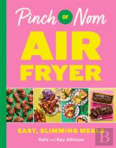 Pinch Of Nom Air Fryer: Easy, Slimming Meals