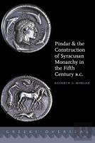 Pindar And The Construction Of Syracusan Monarchy In The Fifth Century B.C.