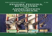 Pinfire Pistols, Revolvers And Ammunition Handbook