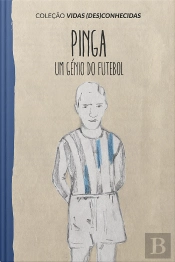 Pinga - Um Génio do Futebol