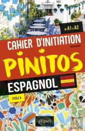 Pinitos : Espagnol ; Cahier D'Initiation ; A1>A2 ; Cycle 4