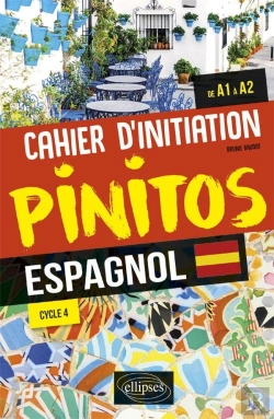 Bertrand.pt - Pinitos : Espagnol ; Cahier D'Initiation ; A1>A2 ; Cycle 4