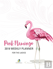 Pink Flamingo 2019 Weekly Planner For The Ladies