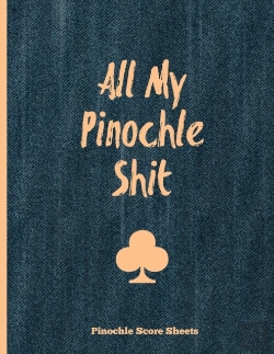 Bertrand.pt - Pinochle Score Sheets, All My Pinochle Shit