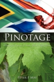 Pinotage: Behind The Legends Of South Af