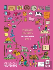 Pintando Bisontes. Pintando Bisontes. Prehistoria (Nivel Ii). Aprendo Con Proyectos