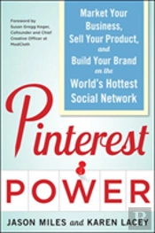 Pinterest Power:  Market Your Business, Sell Your Product, And Build Your Brand On The World'S Hottest Social Network