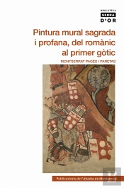 Pintura Mural Sagrada I Profana, Del Romànic Al Primer Gòtic