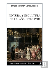 Pintura Y Escultura En España, 1800-1910