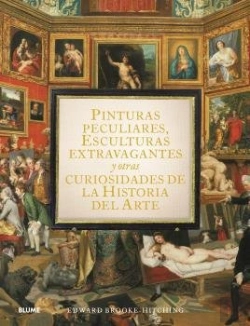 Bertrand.pt - Pinturas Peculiares, Esculturas Extravagantes Y Otras Curiosidades De La Historia Del Arte