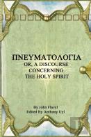 Pinuepsilonupsilonmualphatauomicronlambdaomicrongammaiotaalpha Or, A Discourse Concerning The Holy Spirit