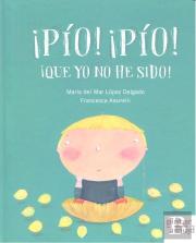 ¡Pío! ¡Pío! ¡Que Yo No He Sido!