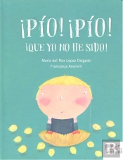 ¡Pío! ¡Pío! ¡Que Yo No He Sido!
