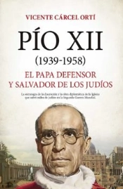 Pio Xii 1938 1958 El Papa Defensor Y Salvador De Los Judios
