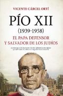 Pio Xii 1938 1958 El Papa Defensor Y Salvador De Los Judios