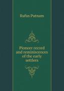 Pioneer Record And Reminiscences Of The Early Settlers