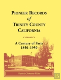 Bertrand.pt - Pioneer Records Of Trinity County, California: A Century Of Facts, 1850-1950