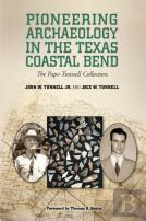Pioneering Archaeology In The Texas Coastal Bend