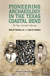 Pioneering Archaeology In The Texas Coastal Bend