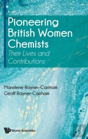 Pioneering British Women Chemists: Their Lives And Contributions