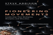 Pioneering Movements Â€“ Leadership That Multiplies Disciples And Churches