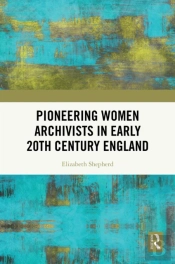 Pioneering Women Archivists In Early 20th Century England