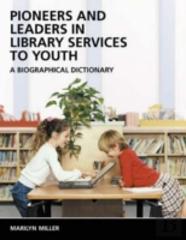 Pioneers And Leaders In Library Services To Youth