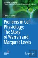 Pioneers In Cell Physiology: The Story Of Warren And Margaret Lewis