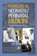 Pioneers In Neonatal/Perinatal Medicine
