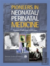 Pioneers In Neonatal/Perinatal Medicine