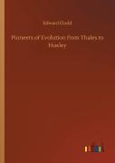 Pioneers Of Evolution From Thales To Huxley