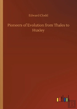 Bertrand.pt - Pioneers Of Evolution From Thales To Huxley