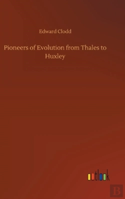 Bertrand.pt - Pioneers Of Evolution From Thales To Huxley