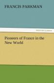 Pioneers Of France In The New World