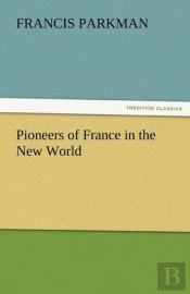 Pioneers Of France In The New World