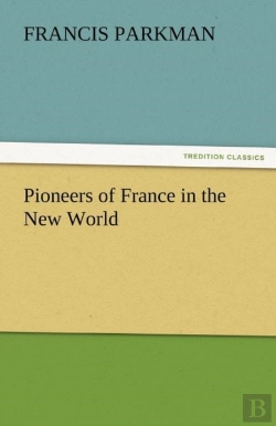 Bertrand.pt - Pioneers Of France In The New World