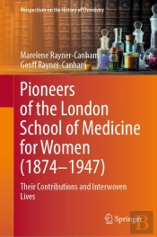 Pioneers Of The London School Of Medicine For Women (1874-1947)
