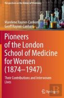 Pioneers Of The London School Of Medicine For Women (1874-1947)