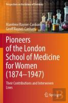 Pioneers Of The London School Of Medicine For Women (1874-1947)