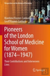 Pioneers Of The London School Of Medicine For Women (1874-1947)