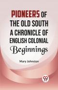 Pioneers Of The Old South A Chronicle Of English Colonial Beginnings
