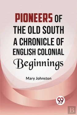 Bertrand.pt - Pioneers Of The Old South A Chronicle Of English Colonial Beginnings