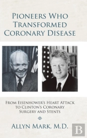Pioneers Who Transformed Coronary Disease