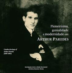 Pioneirismo, Genialidade e Modernidade em Arthur Paredes