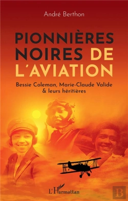 Bertrand.pt - Pionnieres Noires De L'Aviation - Bessie Colemann, Marie-Claude Valide & Leurs Heritieres