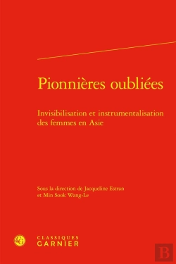 Bertrand.pt - Pionnières Oubliées -: Invisibilisation Et Instrumentalisation Des Femmes En Asie