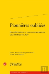 Pionnieres Oubliées : Invisibilisation Et Instrumentalisation Des Femmes En Asie
