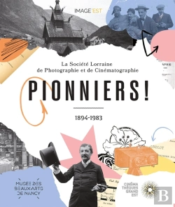 Bertrand.pt - Pionniers ! : La Société Lorraine De Photographie Et De Cinématographie (1894-1983)